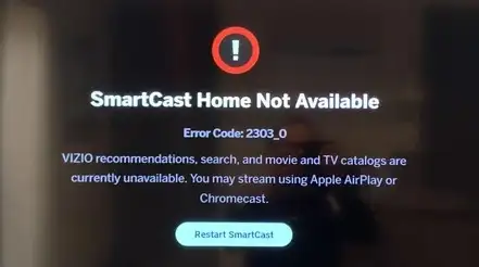 SmartCast-Home-Not-Available-Error-Code-2303_0-VIZIO-recomendations-search-and-movies-and-TV-catalogs-are-currently-unavailable-You-may-stream-using-Apple-AirPlay-or-Chromecast